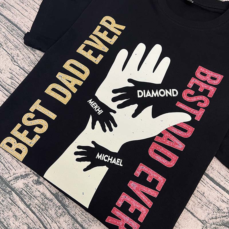 Best Dad Ever - Personalized T-Shirt/Hoodie/Crewneck