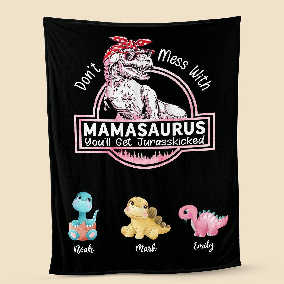 Don't Mess With Mamasaurus, You'll Get Jurasskicked - Personalized Blanket - Best Gift For Mother, Grandma